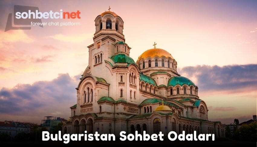Bulgaristan Sohbet Odaları