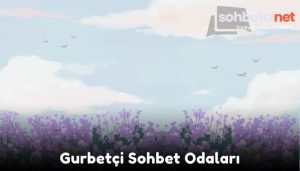 Gurbetçi Sohbet Odaları