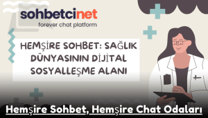 Hemşire Sohbet, Hemşire Chat Odaları