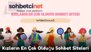 Kızların En Çok Olduğu Sohbet Siteleri