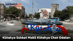 Kütahya Sohbet Mobil Kütahya Chat Odaları