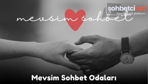 Mevsim Sohbet Odaları