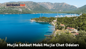Muğla Sohbet Mobil Muğla Chat Odaları