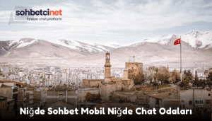 Niğde Sohbet Mobil Niğde Chat Odaları