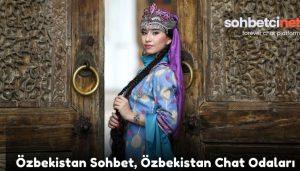 Özbekistan Sohbet, Özbekistan Chat Odaları