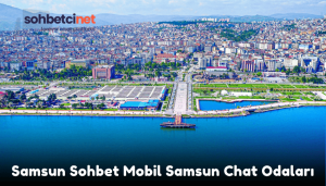 Samsun Sohbet Mobil Samsun Chat Odaları