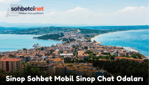 Sinop Sohbet Mobil Sinop Chat Odaları