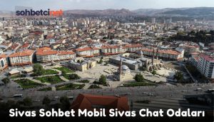 Sivas Sohbet Mobil Sivas Chat Odaları
