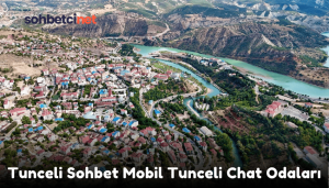 Tunceli Sohbet Mobil Tunceli Chat Odaları