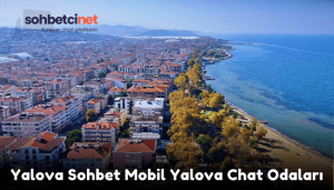 Yalova Sohbet Mobil Yalova Chat Odaları