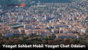 Yozgat Sohbet Mobil Yozgat Chat Odaları