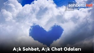 Aşk Sohbet, Aşk Chat Odaları