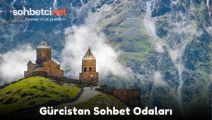 Gürcistan Sohbet Odaları