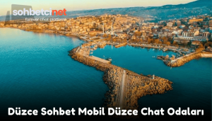 Düzce Sohbet Mobil Düzce Chat Odaları