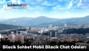 Bilecik Sohbet Mobil Bilecik Chat Odaları