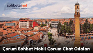 Çorum Sohbet Mobil Çorum Chat Odaları