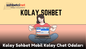 Kolay Sohbet Mobil Kolay Chat Odaları