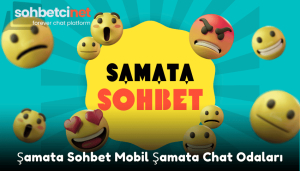 Şamata Sohbet Mobil Şamata Chat Odaları