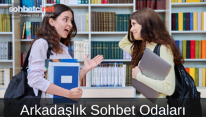 Arkadaşlık Sohbet Odaları