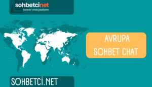 Avrupa Sohbet Chat Odaları: Yeni İnsanlarla Tanışmanın Keyfini Çıkarın