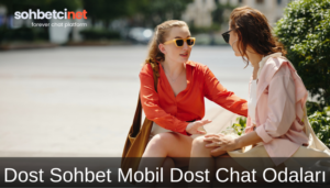 Dost Sohbet Mobil Dost Chat Odaları