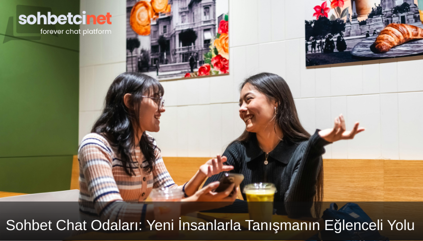Sohbet Chat Odaları: Yeni İnsanlarla Tanışmanın Eğlenceli Yolu 1 Sohbet Chat Odaları: Yeni İnsanlarla Tanışmanın Eğlenceli Yolu