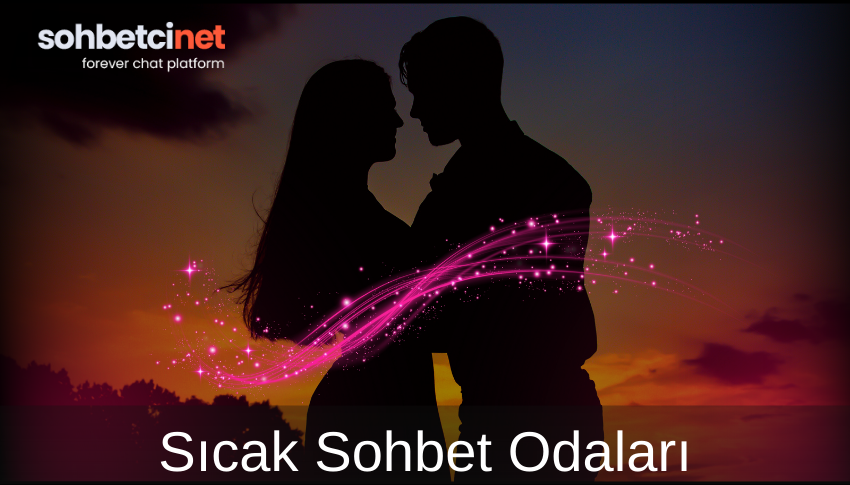 Sıcak Sohbet Odaları