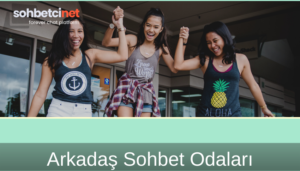 Arkadaş Sohbet Odaları